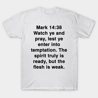 Mark 14:38  King James Version (KJV) Bible Verse Typography T-Shirt